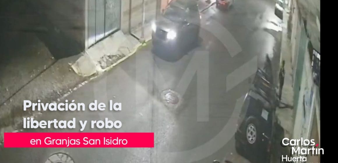 Privación de la libertad de una mujer y robo en Granjas de San Isidro