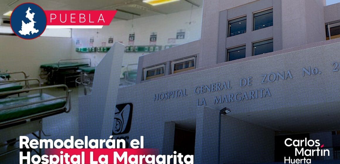 IMSS remodelará el Hospital La Margarita: Inversión de 99 millones de pesos
