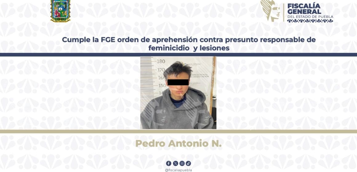 Fiscalía General de Puebla captura a presunto responsable de feminicidio