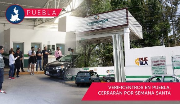  Verificentros en Puebla cerrarán por Semana Santa