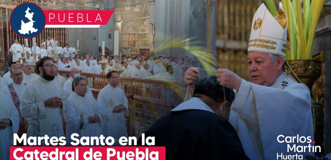 Martes Santo: Misa Crismal y renovación de promesas sacerdotales en la Catedral de Puebla
