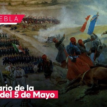 Batalla del 5 de Mayo en Puebla: legado de una victoria mexicana