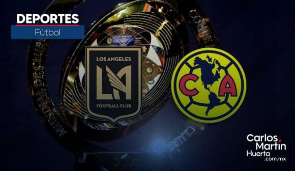 FIFA confirma duelo entre América y LAFC para el Mundial de Clubes