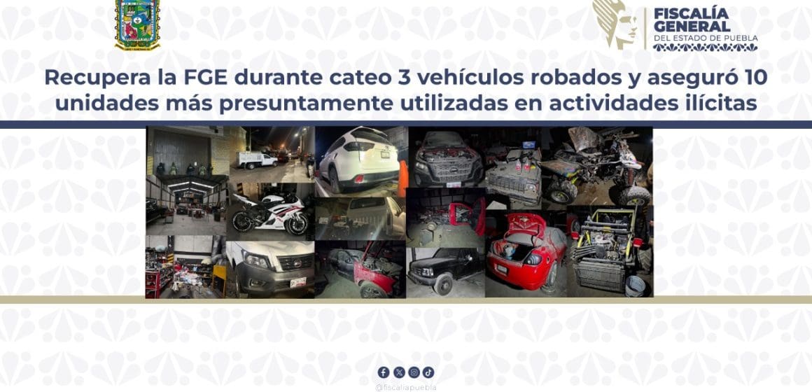 Fiscalía de Puebla recupera camioneta robada y asegura 12 vehículos en cateo