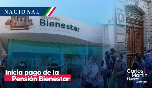 Inicia pago de la Pensión Bienestar del bimestre mayo-junio 2025