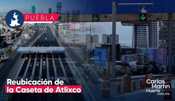 Reubicación de la caseta de Atlixco: Proyecto será presentado junio