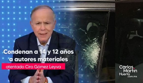 Sentencian a dos implicados clave en ataque a Ciro Gómez Leyva