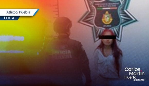 Detienen a mujer con cristal en Atlixco; tenía antecedentes