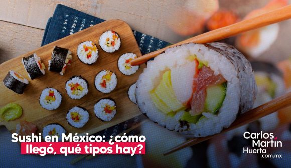 Sushi: del Japón milenario a las mesas mexicanas