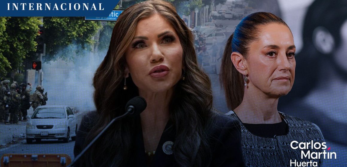 Noem acusa a Sheinbaum de alentar protestas en Los Ángeles