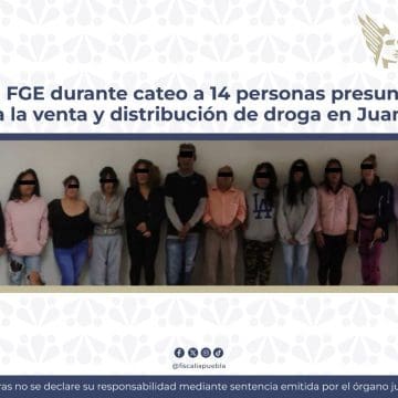 Detuvo la FGE durante cateo a 14 personas presuntamente dedicadas a la venta y distribución de droga en Juan C. Bonilla
