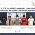 Frustra la FGE extorsión y captura a cuatro presuntos integrantes de banda criminal en Acatzingo
