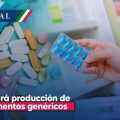 Gobierno de México aumentará la producción nacional de medicamentos genéricos