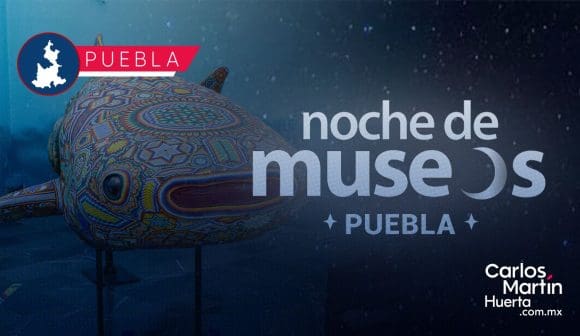 Puebla celebra su sexta Noche de Museos; conoce los horarios y recintos