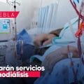 Puebla reactiva servicios de hemodiálisis tras protestas masivas