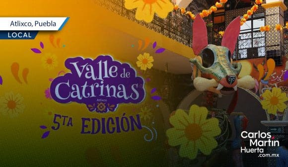 Festival Internacional Valle de Catrinas 2025 en Atlixco; conoce los detalles