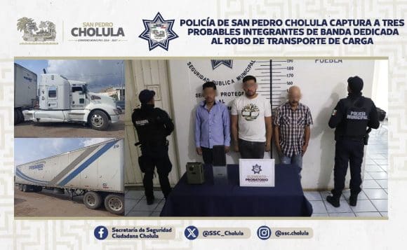 Policía de San Pedro Cholula detiene a tres presuntos integrantes de banda dedicada al robo de transporte de carga