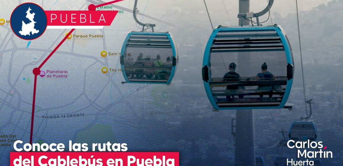 Cablebús en Puebla: Conoce las 3 rutas que conectarán la ciudad