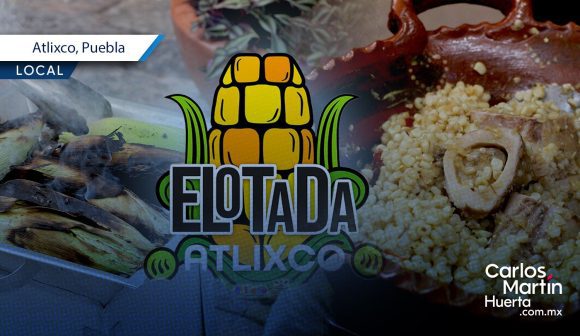 Elotada 2025 en Atlixco: Una celebración del maíz con comida, bebida y diversión