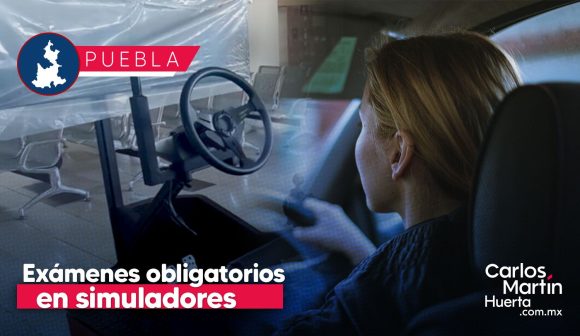 Exámenes en simuladores serán requisito para obtener licencia de manejo en Puebla a partir del 25 de agosto