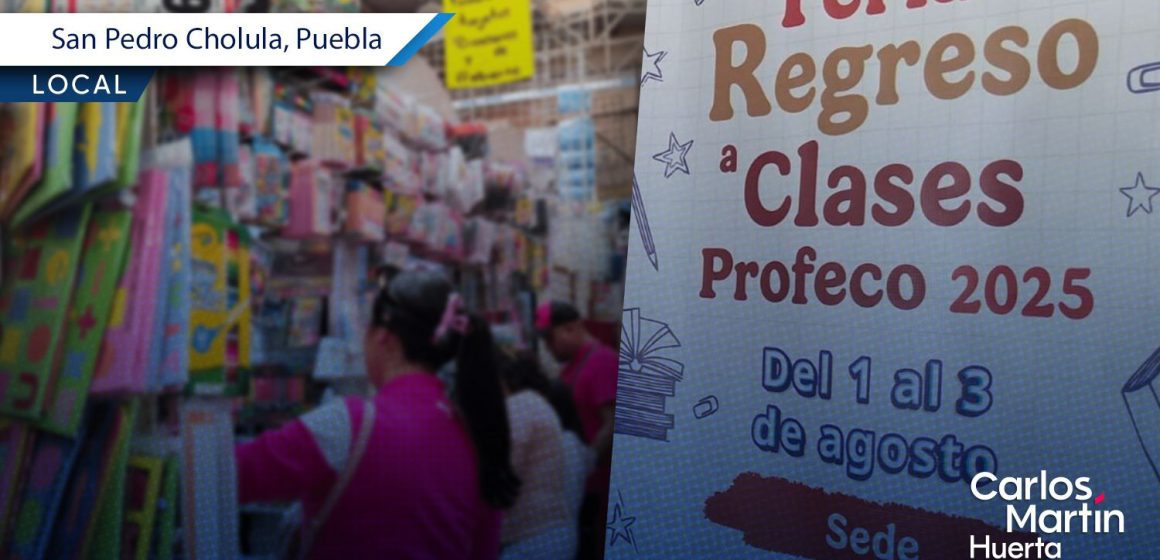 Feria del Regreso a Clases Profeco 2025 en San Pedro Cholula ofrecerá útiles a bajo costo