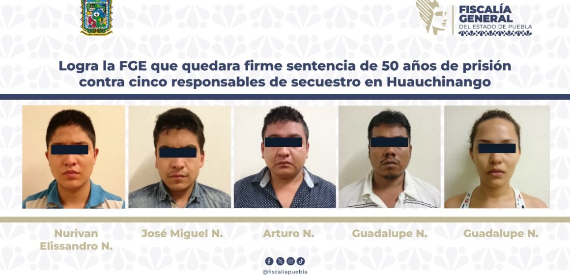 Logra la FGE sentencia de 50 años de prisión contra cinco responsables de secuestro en Huauchinango
