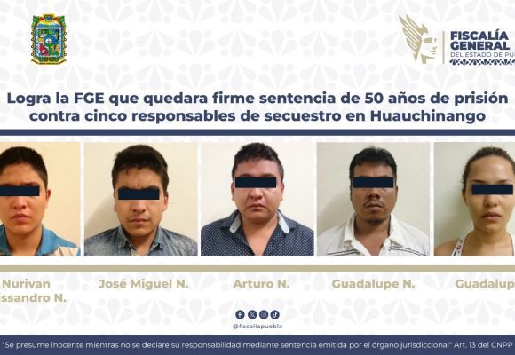 Logra la FGE sentencia de 50 años de prisión contra cinco responsables de secuestro en Huauchinango