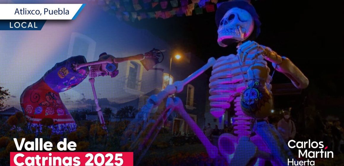 Atlixco invita al Valle de Catrinas 2025 con varias figuras monumentales