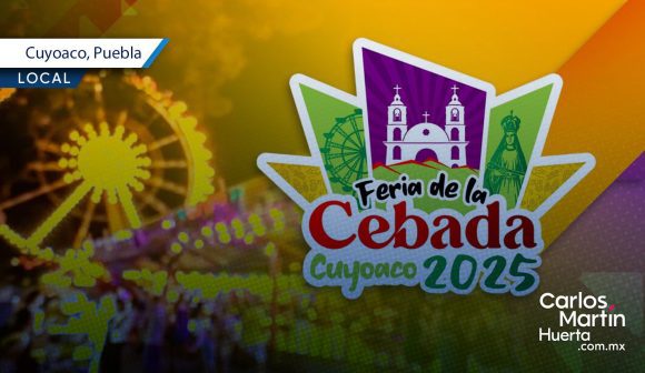 Cuyoaco invita a la Feria de la Cebada 2025 con una amplia variedad de actividades