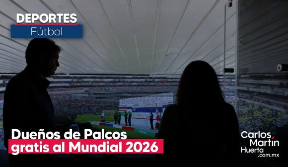 Dueños de palcos del Estadio Banorte tendrán acceso gratuito al Mundial 2026