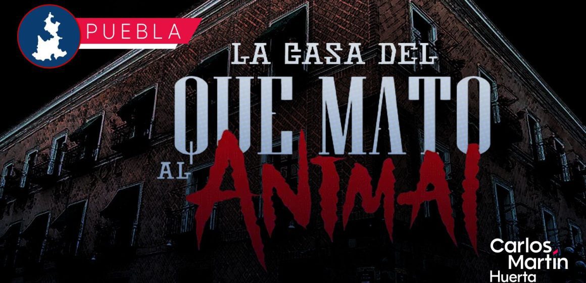 El terror vuelve a Puebla: La Casa del que Mató al Animal