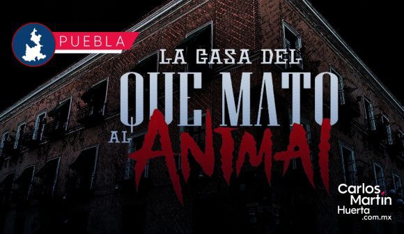 El terror vuelve a Puebla: La Casa del que Mató al Animal