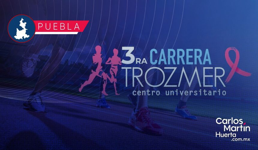 Invitan a la tercera edición de la Carrera Trozmer 2025 en Puebla Invitan a la tercera edición de la Carrera Trozmer 2025 en Puebla