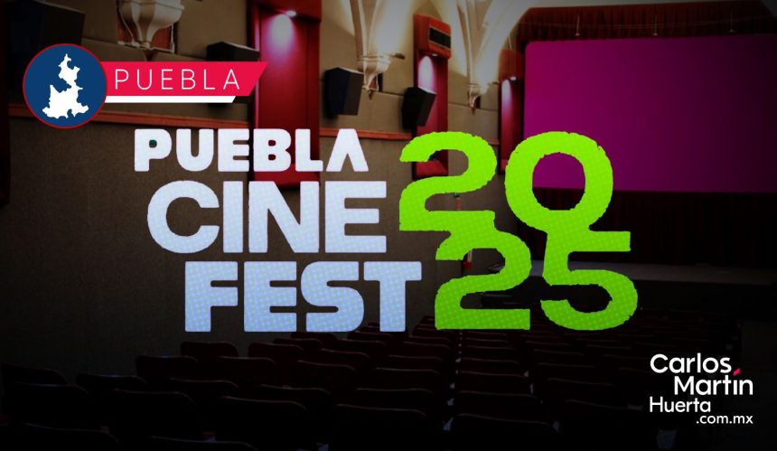Llega el Puebla Cine Fest 2025 con funciones gratuitas Llega el Puebla Cine Fest 2025 con funciones gratuitas