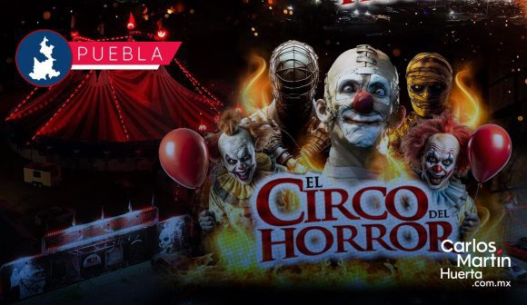 Regresa el Circo del Horror a Puebla con una nueva atracción