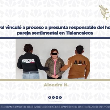 Juez de Control vinculó a proceso a presunta responsable del homicidio de su pareja sentimental en Tlalancaleca