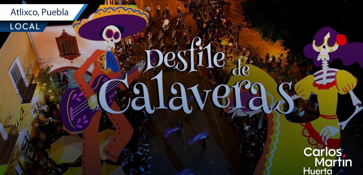 Atlixco celebra su tradicional Desfile de Calaveras 2025: conoce como participar