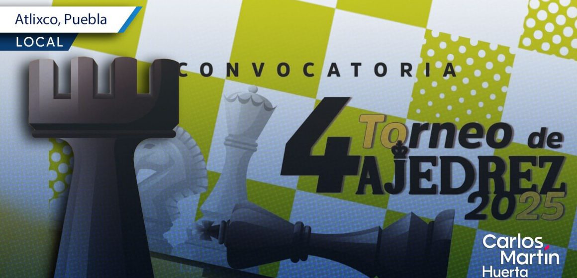 Atlixco convoca al Cuarto Torneo de Ajedrez 2025