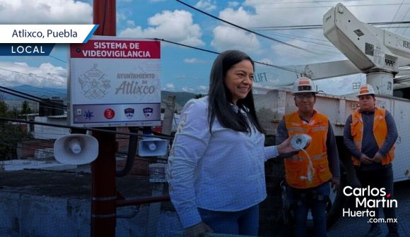 Atlixco refuerza seguridad con nuevos puntos de monitoreo y cámaras de vigilancia