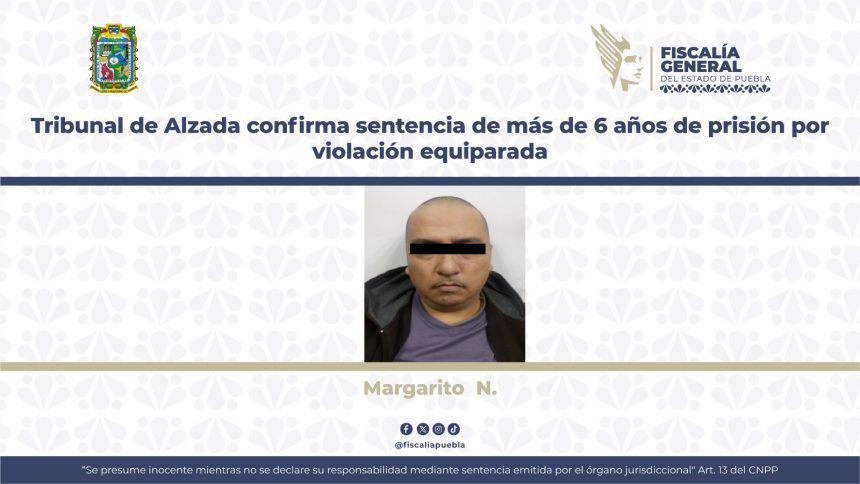 Fiscalía logra ratificación de condena por violación equiparada