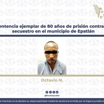 Logra la FGE sentencia de 80 años de prisión contra responsable de secuestro en Epatlán