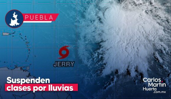 Alerta por “Jerry”: Suspenden clases en 64 municipios de Puebla por lluvias intensas