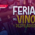 La Feria del Vino y Destilados 2025 llega a Puebla en octubre