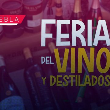 La Feria del Vino y Destilados 2025 llega a Puebla en octubre