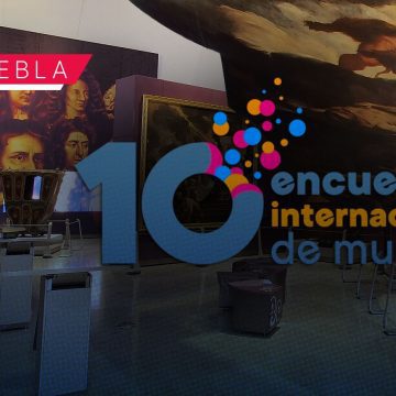 Llega a Puebla el Encuentro Internacional de Museos 2025 en noviembre