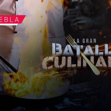 Llega a Puebla la final de “La Gran Batalla Culinaria 2025”