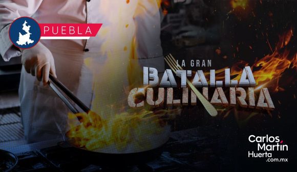 Llega a Puebla la final de La Gran Batalla Culinaria 2025 Llega a Puebla la final de “La Gran Batalla Culinaria 2025”