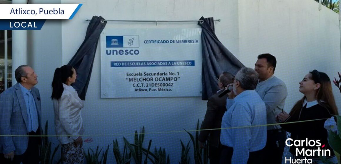 Secundaria Melchor Ocampo de Atlixco obtiene certificación de la UNESCO
