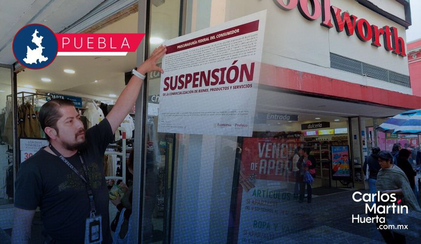 Suspenden Woolworth Puebla por publicidad falsa y promociones engañosas