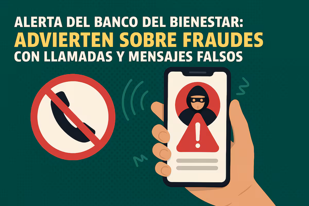 ¡Alerta! Banco del Bienestar advierte por estafas financieras